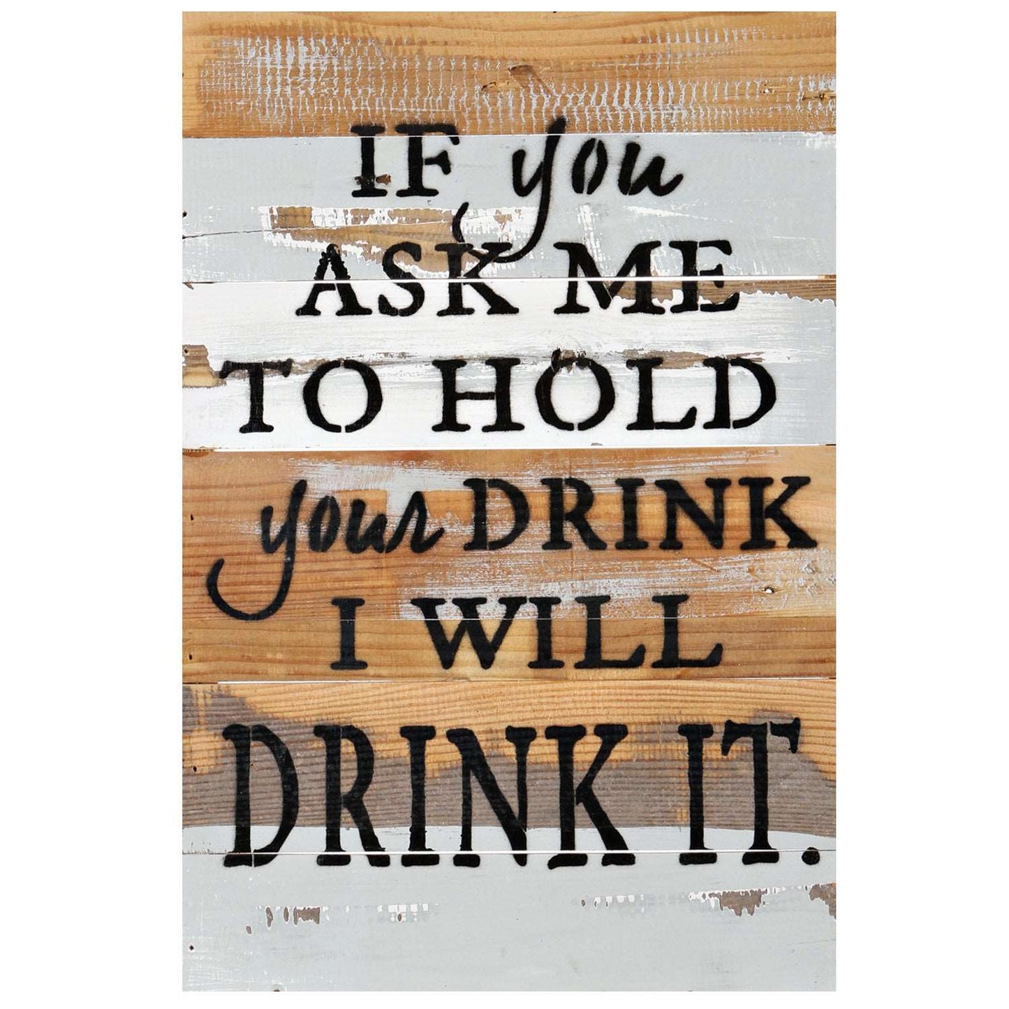 If You Ask Me to Hold Your Drink Sign
