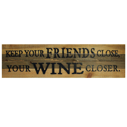 Keep Your Friends Close Sign